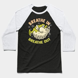 Pufferfish Breathe In Breathe Out Baseball T-Shirt